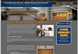 Accurate Door Service - When it comes to top-quality garage door repair, Accurate Door Service offers you the most highly qualified professionals in Fairburn, Georgia, always prepared to assist you. And, were on call around the clock, ready to provide emergency garage door services anytime, 24/7! CALL DAY OR NIGHT! Well bring the help you need, immediately! Your calls will always be answered 24/7 by real operators.