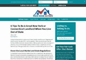6 Tips To Be A Great New York or Connecticut Landlord When You Live Out of State | Pace Home Buyers - Having rental properties is a great way to have a steady monthly income. Beginning real estate investors typically stick to rental properties in their own area because they are familiar with the market and can easily check on their properties and make some repairs if necessary.
