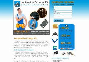 Locksmiths Crosby TX - Locksmiths Crosby TX is the exact group of gentlemen that you want on your side.

OUR LOCKSMITH SERVICE:

Home Locked Out
Rekey Locks
Ignition Car Key
Car Key Replacement
Install New Locks
Office Key Repair
Car Lockout
Emergency Locksmith Servivce
Super Car Key
Auto Locksmith
Car Key Programming
Rekey Car Locks
Locksmith Near Me
Keys Made
Change Lock
Mobile Locksmith


(832) 674-0895