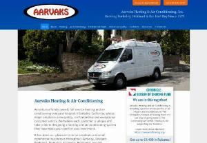 Aarvaks Heating & Air Conditioning - AARVAKS is a family owned full service heating and air conditioning company. Our experienced technicians install,  service and repair all makes/models of furnaces and air conditioners. Serving Berkeley,  Oakland,  Piedmont,  Montclair,  El Cerrito,  and Richmond,  CA.