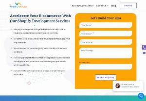 Shopify Developer Melbourne - Do you want to develop an impressive eCommerce website? Webomaze has the best Shopify development team with highly experienced and knowledgeable professionals. Our professionals can create any kind of eCommerce website by which you can represent your business and services online effectively.