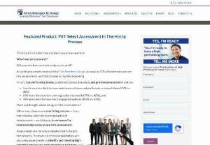 Featured Product: PXT Select In The Hiring Process - 57% of businesses use pre-hire assessments, PXT Select  Help Your Organization, identify and develop high-potential employees