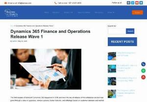 Dynamics 365 Finance and Operations Release Wave 1 - The latest release of new features was aiming to go beyond the traditional way of reporting and transactional processes, Dynamics 365 Finance and Operations was updated with the foundation of fast, automation, progressive administration, better management, and predictive analysis.