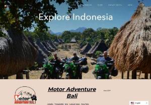 Motor Adventure Bali - Motor Adventure Bali, 
we offer Motorcycle and scooter rental on Bali, Flores, Lombok and Java. Our rental offices located in Bali, Labuan Bajo, Maumere, Lombok, Yogyakarta and Jakarta. 
We offer one-way rental between the islands.
Start your Motorcycle Tour with our trained guides. We offer full guided Motorbike Tours around Indonesia.
A great Motorcycle Adventure in Indonesia