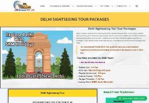 Delhi sightseeing tour packages - SRM Holidays offers various Delhi Sightseeing Tour packages like One day delhi sightseeing Tour package, 2 days delhi sightseeing tour package, same day agra tour package, delhi agra tour Packages, etc.where You will get  ultimate guide or  information for the whole Delhi.