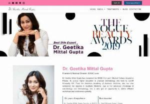 Skin Specialist in Gurgaon - Dr Geetika Mittal Gupta - Dr. Geetika Mittal Gupta is one of the best cosmetic physician in sector 53 Gurgaon