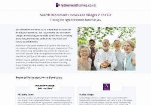Retirement homes - Retirement Homes is a website that does a great job at offering visitors a clear view of multiple retirement homes from the UK that are available right now. Visitors can also see what development projects of retirement properties are currently, or are in course of being developed.