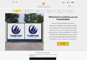 Fureverfoster - We are a licensed registered non-profit organisation in Egypt aiming to shelter and help rescue dogs. We currently have 500 rescue dogs. We are proud to announce that we took a high ranking among worldwide dog shelters. In addition, we ranked top in the Middle East and are, hence, welcoming any respectable world animal welfare organization to be our partner on a fixed basis.