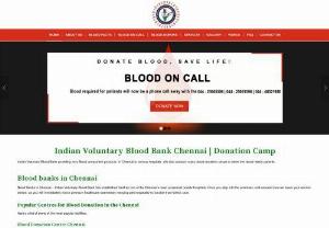 Indian Voluntary Blood Bank Chennai | Donation Camp - Indian Voluntary Blood Bank providing vary Blood component products  in Chennai to various hospitals. We also conduct many blood donation camps to serve the blood needy patients.