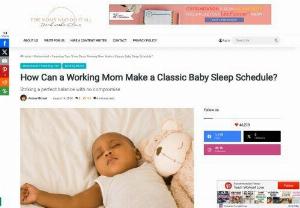 How Can a Working Mom Make a Classic Baby Sleep Schedule? - If you are wondering how to make a perfect schedule that can help you in dealing with your work, here it goes!