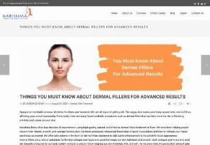 Things You Must Know About Dermal Fillers For Advanced Results - Get to know about dermal fillers how can help minimize the unflattering wrinkles and crease on your skin.