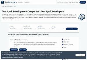 Top Spark Development Companies | Top Spark Developers - Our thorough research on the ace qualities of the best Big Data Spark consulting and development service providers brings this list of companies. To predict and analyze businesses and in the scenarios where prompt and fast data processing is required, Spark application will greatly be effective for various industry specific management needs. The companies listed here have been skillfully boosting businesses through effective Spark consulting and customized Big Data solutions.