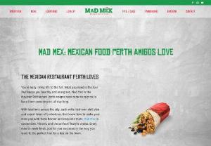 Mexican Food Perth - Are you searching for Mexican Food in Perth? Mad Mex is a best Mexican Restaurant in Perth offers fresh, delicious and home-cooked style meals. Make your order Online Now.