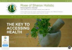 Rose of Sharon Holistic - Naturopathic Doctor

Holistic Health Practitioner | Homeopathic Medicine | Natural Health Care

At Rose of Sharon Holistic We Focus On Total Body Analysis, Homeopathy, Herbs, Metabolic Profiling, Bach Flower Therapy, Nutrition and Supplementation To Care For Your Body.

We are pleased to welcome you at Rose of Sharon Holistic. We want all our patients to be educated about the health issues they face. Our site, which is loaded with the information about naturopathy, you will be able to...