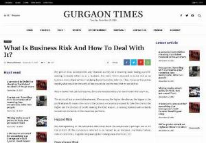 What Is Business Risk And How To Deal With It? | Gurgaon Times - Any person that accomplishes any financial activity on a recurring basis having a profit-earning rationale refers to as a business.