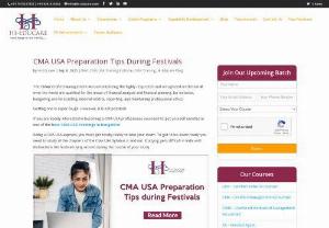 CMA USA Preparation Tips during Festivals - HiEducare - If you get worried about not learning enough, then you can try joining CMA USA Online classes hosted by the best CMA USA preparation tips