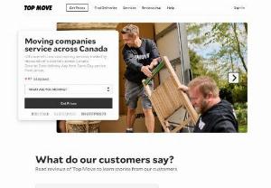 Top Move - Canada\'s best movers in one platform - Ensure a stress-free move to your new home. Find the best professional mover in Canada by using Top Move. Here, you can get different quotes from Canadas best moving companies in just one enquiry. This saves you time spent on research, phoning, and leaving messages without getting a reply. You can also get rates up to 75% less, this is because once you request a quote, you will be exposed to a network of Top Move carriers travelling along your route. Visit Top Move today!
