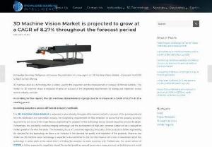 3D Machine Vision Market is projected to grow at a CAGR of 8.27% throughout the forecast period - By Offering, the 3d machine vision market has been classified on the basis of Hardware and Software. We have covered all segments of this market like market size, share, growth, analysis in the market research report.