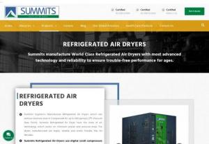 Refrigerated Air Dryer Manufacturers - Summits Hygronics an ISO:9001-2015 company offers a complete range of products and solutions for Compressed air purification, Gas generation, and its purification. We manufacture World Class Refrigerated Air Dryers with the most advanced technology and reliability to ensure trouble-free performance for ages. The Refrigerated Air Dryers remove the moisture to a level of 600 ppm(w) by using an energy-efficient refrigeration system and effective heat exchangers.
