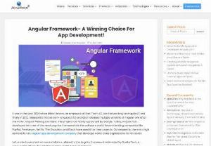Angular Framework- A Winning Choice for App Development! - Angular has developed into one of the most popular frameworks in the software world. Hence there is a high demand for every AngularJS development company in the market to develop flawless applications.