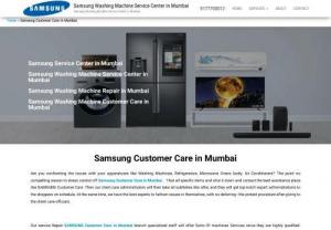 SAMSUNG Customer Care in Mumbai - Now and then water wont channel in the machine since issue in seepage channel. It likewise happens when there is jam in channel pipes. To defeat this keep the machine run for quite a while to empty the water out of the garments or clean the machine with boiling water without putting garments to evacuate the residue stuck in the cylinders. If you are facing this type of problems, immediately