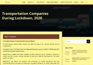 Transportation Companies During Lockdown - The 2019 Business Analysis Reports Claimed that 2020 was going to be a gaming changing year for transportation.

According to experts, The logistics Industries in India was forecasted to grow at a CAGR of 10.5% between 2019 and 2025 and the report state the reason: 

�Advancements in digital technologies, changing consumer preferences due to eCommerce, government reforms, and shift in service sourcing strategies are expected to lead the transformation of the Indian logistics ecosystem.