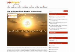 Know About the Importance of Surya Puja & How to Perform - Humans believe that the Sun is the manifestation of God on earth and the only divine energy that can be seen. So pray to the Sun God with puja items and puja kits.