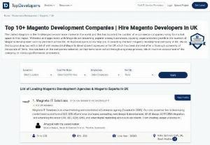 Top Magento Development Companies | Hire Magento Developers in UK - Websites and apps made with magento are becoming popular among businesses, spurring an unprecedented growth in the number of magento development service providers across UK. At TopDevelopers we help you in selecting the best magento development company in UK. We do this by providing you with a list of well-researched magento development agencies in UK.