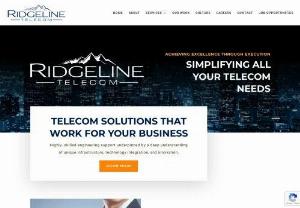 Ridgeline Telecom - At Ridgeline, we take the time to evaluate the requirements of your project and remove obstacles to achieve the results that your company requires. With our proprietary project management software we can carefully oversee each step of every project with real-time status updates, project notes, and milestone dates to ensure we stay on track and deliver a complete and professional product on time as promised.