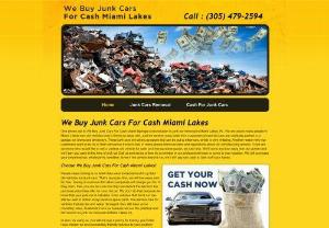 We Buy Junk Cars For Cash Miami Lakes - Address:
7850 NW 146th St, Suite 414
Miami Lakes, FL 33016

Phone:
(305) 479-2594

Category:
Junkyard, Auto wrecker

Description:
One phone call to We Buy Junk Cars For Cash Miami Springs is the solution to junk car removal in Miami Lakes, FL. We are aware many people in Miami Lakes own old vehicles theyd like to do away with, and we receive many calls from customers whose old cars are uselessly parked in a garage, on lawns and driveways.