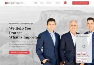 Arizona Estate Planning Attorneys | Wills & Trust | Compton Law - At Compton Law, our wills, trusts & estate planning attorneys help our clients preserve their assets for themselves and future generations in Mesa Arizona & surrounding areas.