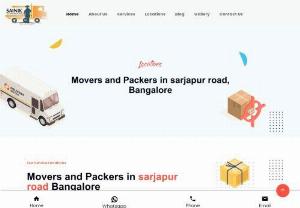 Movers and Packers in Sarjapura Road - Relocate your house or office to any location in Bangalore ? and looking service for Movers and Packers in Sarjapura Road who will take care of your valuable goods with love, then sainik packers and movers  is the best option whom you can keep your trust on.

sainik packers and movers  is a valuable service provider for Movers and Packers in Sarjapura Road Our professionals and skilled movers and packers team will pack your valuable furniture or goods with love and care also properly load...