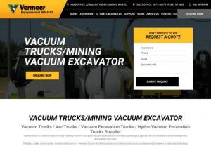 Vac Trucks - Vermeer WA & NT supply Vacuum Trucks/Vac Trucks, Vac trailer and truck-mounted vacuum excavators Trucks to serve a wide variety of industries.
