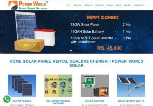 Home solar panel rental dealers Chennai | Power World Solar - Power World Solar is a leading Home Solar Panel Rental Dealers Chennai specializing in high efficiency Solar manufacturers and EPC solutions at best price.