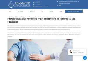 Physiotherapist for knee pain Toronto - Advanced Spine Centre provides the experienced physiotherapist for knee pain treatment In Toronto & Mt. Pleasant. Visit our website, explore the services and make an appointment with one of our Physiotherapists.