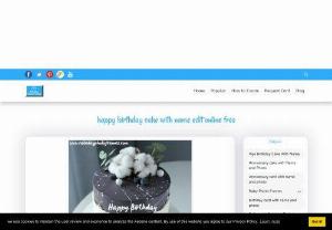 happy birthday cake with name edit online free - Send Best Birthday greetings to your dear one by making Happy Birthday Cake with Name online. Here, you can create this chocolate cake with Happy Birthday greetings freely.