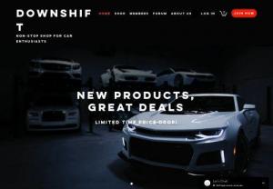 Downshift - Downshift is a place for car enthusiasts to talk, buy quality products, and rep the downshift name we sell everything from clothing to stickers, and soon to be car parts and kits. Downshift is the non-stop shop for car enthusiasts Come see what you\'re missing.