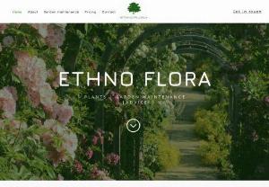 Ethno Flora - Ethno Flora is a one-stop-shop for high end garden maintenance services and specialised plants.