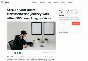 Digital Transformation Journey with Office 365 Consulting Services - Office 365 consulting services have outshined in the digital sphere to become the top solutions to all your remote workplace woes. Read on.