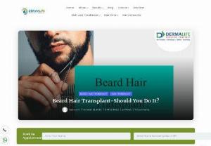 Beard Hair Transplant-Should You Do It? - Are Dermal Fillers or PRP Treatments a Better Choice for Your Skin?