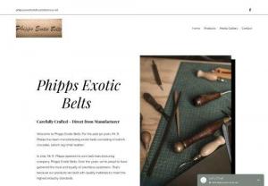 Phipps Exotic Belts - Welcome to Phipps Exotic Belts. For the past 50 years, Mr. R. Phipps has been manufacturing exotic belts consisting of ostrich, crocodile, ostrich leg (chin) leather. In 2011, Mr. R. Phipps opened his own belt manufacturing company, Phipps Exotic Belts. Over the years, we\'re proud to have garnered the trust and loyalty of countless customers. That\'s because our products are built with quality materials to meet the highest industry standards. So if you are a Retail, Curator or any shop owner th