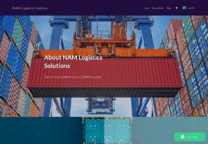 NAM Logistics Solutions - Fast, efficient, and honest, NAM Logistics Solutions Has grown with a global reach of handling all aspects of international cargo. NAM Logistics solutions is dedicated in offering the best possible services in all aspects of Airfreight, Ocean freight, Imports and Exports.