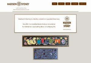 Madison And Sydney - Madison & Sydney is a family-owned and operated business. We offer handcrafted items that can be used as functional art, captivating dcor, or unique gifts.