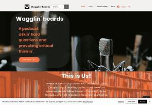 Wagglin\' Beards - A philosophical podcast, where we ask the hard questions and promote critical thinking.Beards, Dudes, Guys, Podcast, Cast, Listen, Spotify, Apple music, radio public, philosophy, critical thinking, thinking,