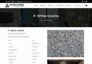 P. White Granite - P. White Granite Is  A Unique Quality White Granite In Many Different Attractive & Natural Shades. It Shows The Quality Of Natural Stones.  P. White Granite Is Heat Resistant & Long Lasting Stone Because It Doesn\'t Looses Its Color And Shine.