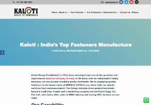 Top Fastener Companies in India - Kalotiindiafasteners are the perfect solutions for all manufacturing industries and applications and this fastener device is many useable devices in the industrial area. This fastener company can always help you provide the advanced technology type tools for useable in industrial measurement and heavy machinery. Kalotiindia comes in the category of top fastener companies in India.
