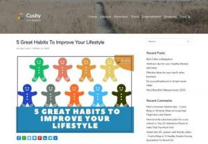 5 Great Habits To Help Improve Your Lifestyle - Cushy Blog - Do you want to improve your lifestyle? Follow these step by step instructions to make out most of it. You must start practicing some or all of these habits.