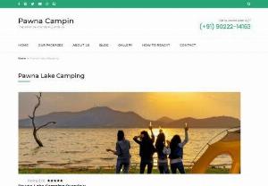 Pawna Lake Camping | Experience Adventures - PawnaCampin - Pawna lake camping a place known for nature, lake, and green hills, also has Unlimited food, games, free boating, fun No extra Charges