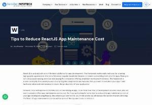 Ultimate Guide to Reduce ReactJS App Maintenance Cost - Maintenance Cost is an important element to consider when developing an app using Reactjs. Check out this blog, to know the main factors and a few tips and tricks that can help to reduce ReactJS app maintenance cost.