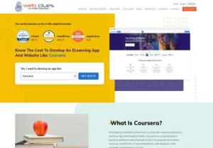 How to build an E-learning app or website like Coursera - WebClues provides a Detailed guide on how to build an app or website like Coursera, How much does it cost & what are the essential features required. Get quick consultation!